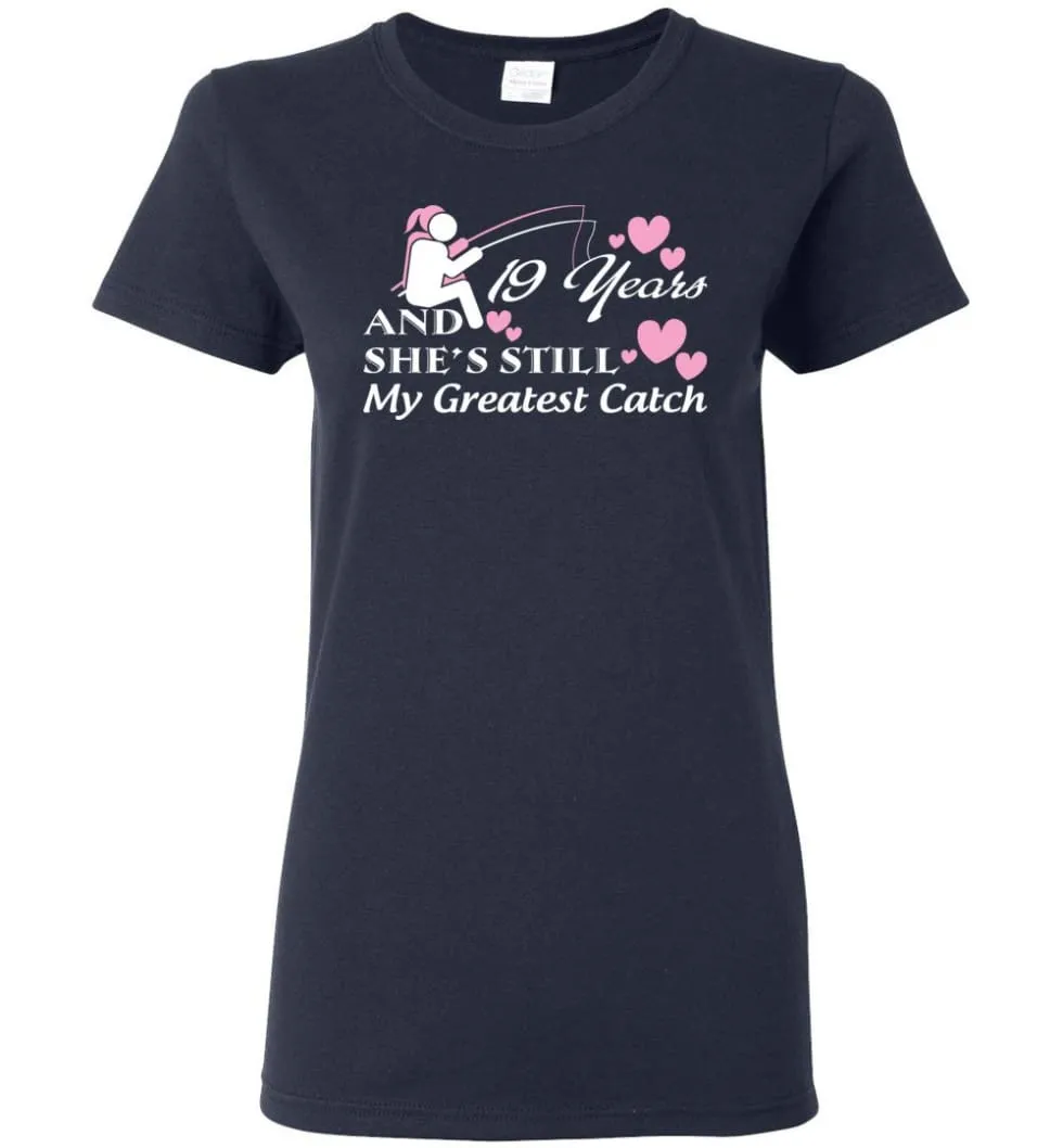 19 Years Anniversary She Still My Greatest Catch Women Tee