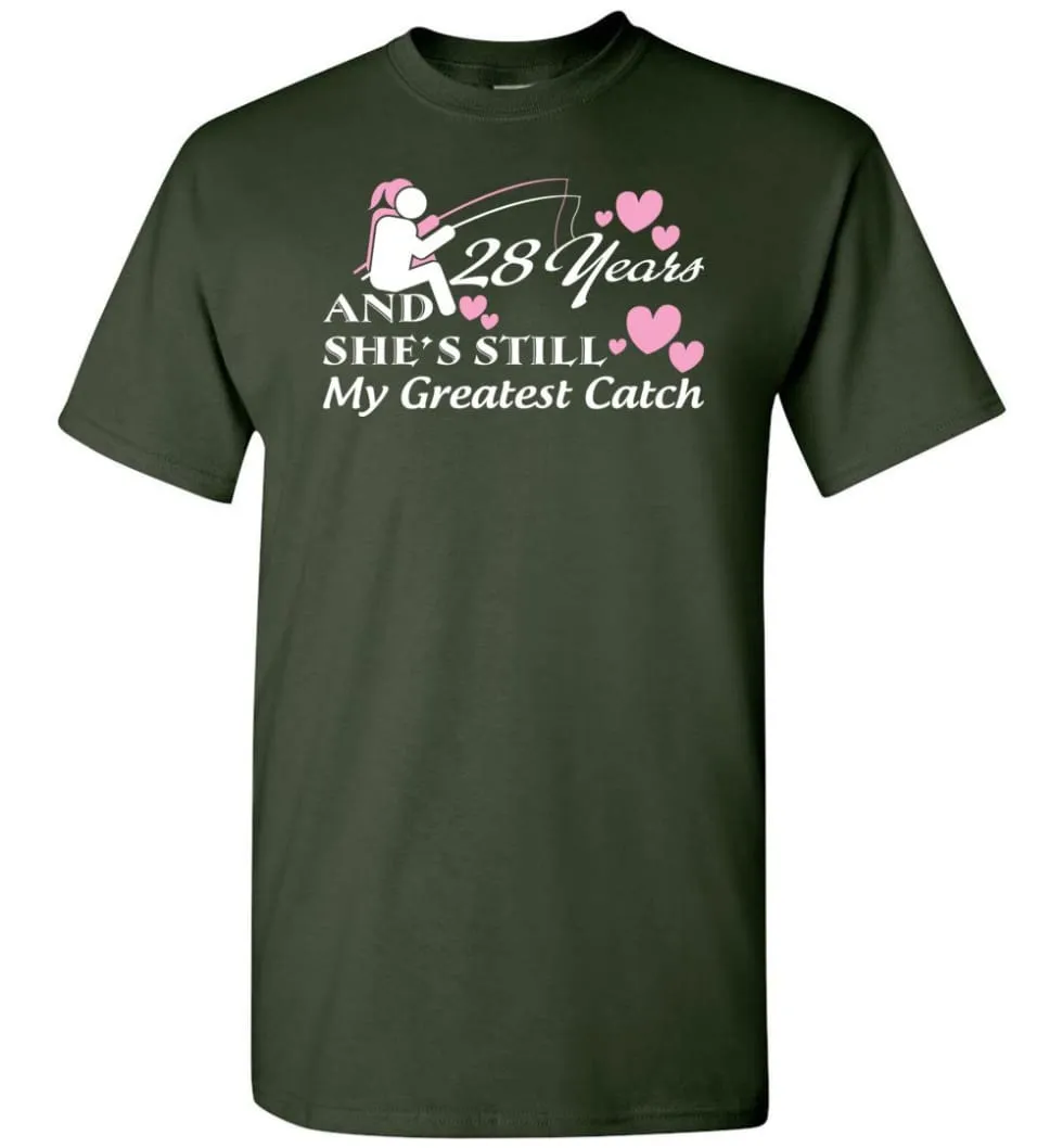 28 Years Anniversary She Still My Greatest Catch T-shirt